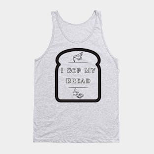 I Sop My Bread - Southern Food Tank Top